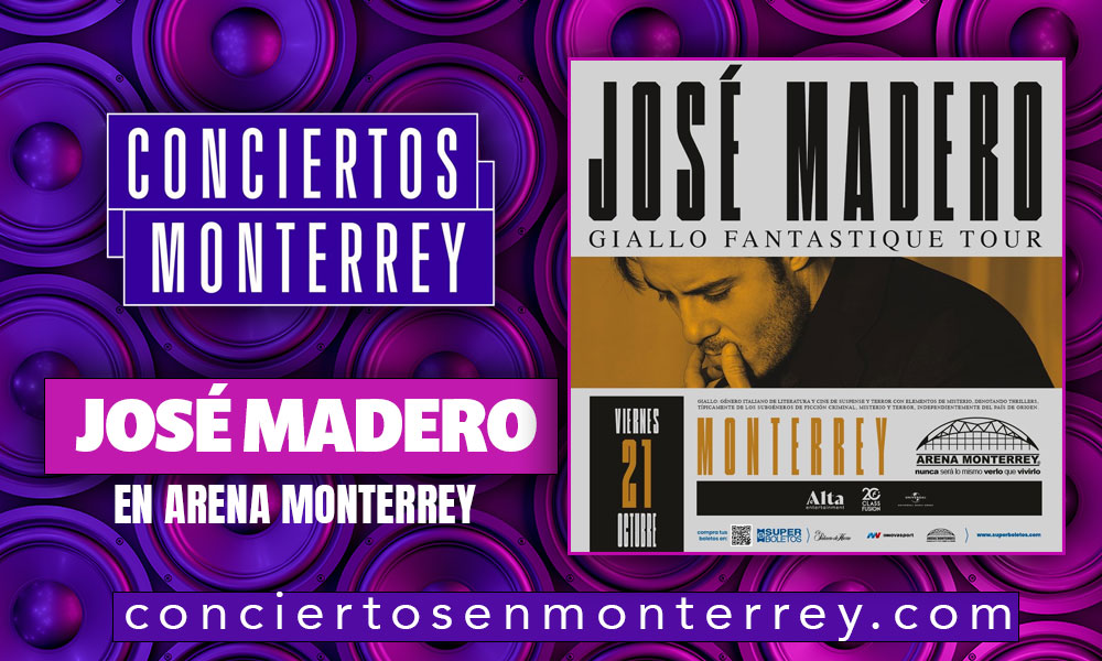 conciertos-monterrey-jose-madero-arena-monterrey-2022
