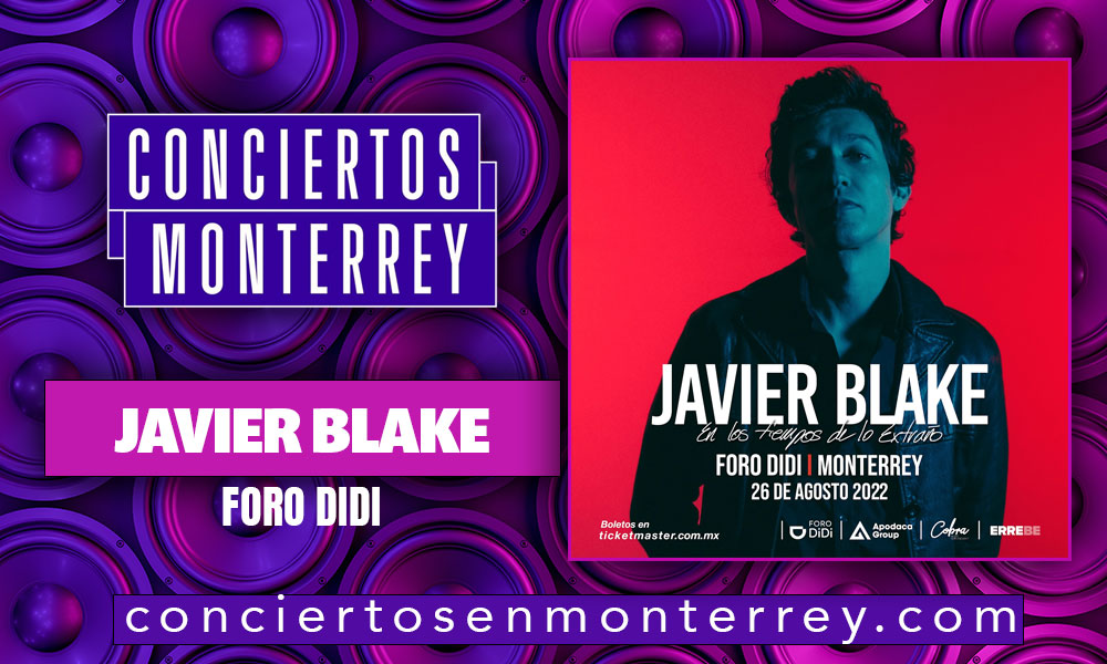 conciertos en monterrey javier blake foro didi 2022