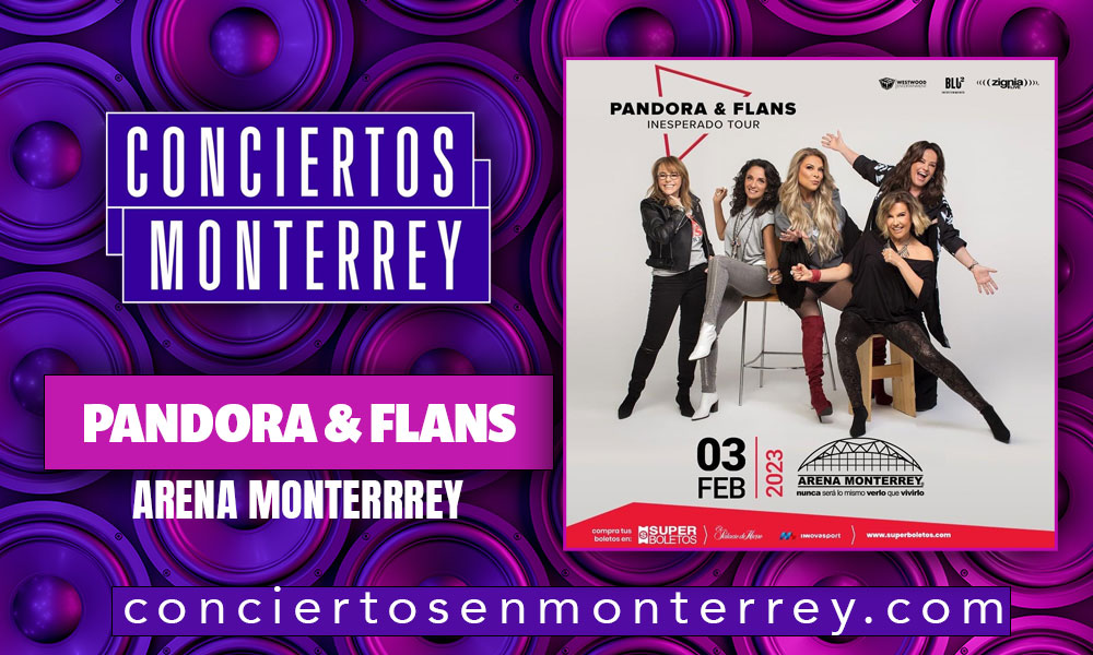 conciertos-en-monterrey-pandora-flans-arena-monterrey-2023