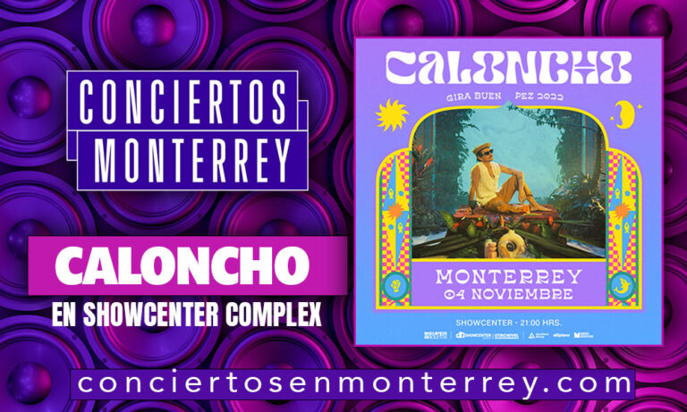 conciertos_en_monterrey_caloncho_showcenter_complex_2022